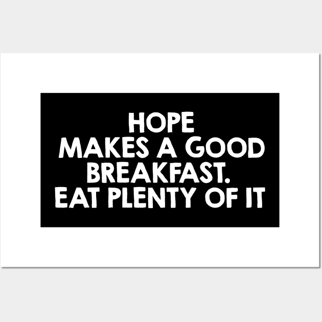 Hope Makes a Good Breakfast. Funny Breakfast Quote / Saying Art Design Wall Art by kamodan